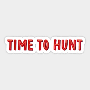 time to hunt Sticker